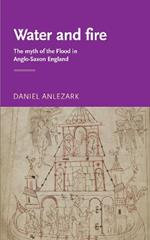 Water and Fire: The Myth of the Flood in Anglo-Saxon England