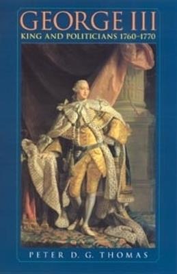 George III: King and Politicians 1760-1770 - Peter Thomas - cover