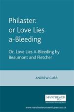 Philaster: or Love Lies A-Bleeding: By Beaumont and Fletcher