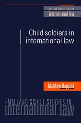 Child Soldiers in International Law - Matthew Happold - cover