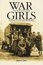 War Girls: The First Aid Nursing Yeomanry in the First World War