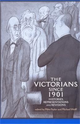 The Victorians Since 1901: Histories, Representations and Revisions - cover