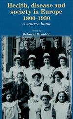 Health, Disease and Society in Europe, 1800-1930: A Source Book