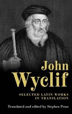 John Wyclif: Selected Latin Works in Translation - John Wyclif - cover