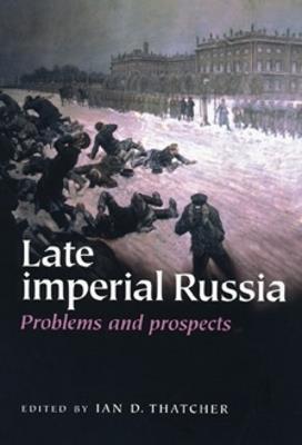 Late Imperial Russia: Problems and Prospects - cover