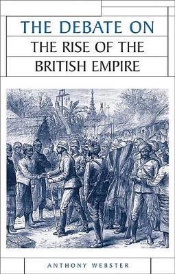 The Debate on the Rise of the British Empire - Anthony Webster - cover