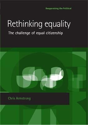 Rethinking Equality: The Challenge of Equal Citizenship - Chris Armstrong - cover