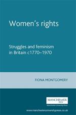 Women'S Rights: Struggles and Feminism in Britain C1770-1970