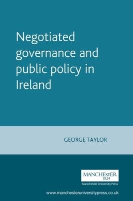 Negotiated Governance and Public Policy in Ireland - George Taylor - cover