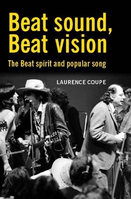 Beat Sound, Beat Vision: The Beat Spirit and Popular Song - Laurence Coupe - cover