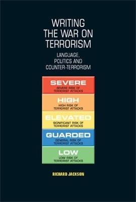 Writing the War on Terrorism: Language, Politics and Counter-Terrorism - Richard Jackson - cover