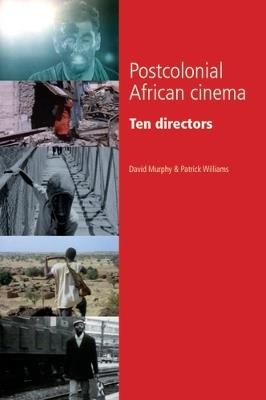 Postcolonial African Cinema: Ten Directors - David Murphy,Patrick Williams - cover