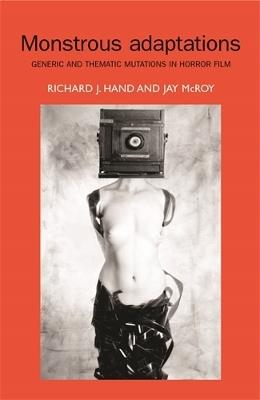 Monstrous Adaptations: Generic and Thematic Mutations in Horror Film - cover