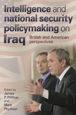 Intelligence and National Security Policymaking on Iraq: British and American Perspectives - cover