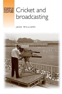 Cricket and Broadcasting - Jack Williams - cover