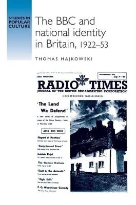 The BBC and National Identity in Britain, 1922–53 - Thomas Hajkowski - cover
