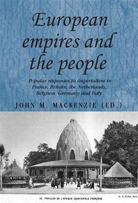 European Empires and the People: Popular Responses to Imperialism in France, Britain, the Netherlands, Belgium, Germany and Italy - cover