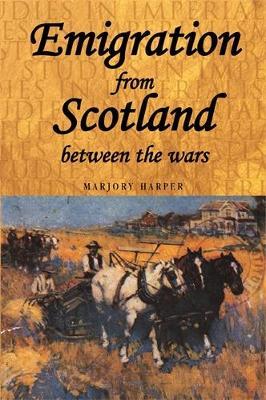 Emigration from Scotland Between the Wars - Marjory Harper - cover