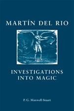 Martin Del Rio: Investigations into Magic