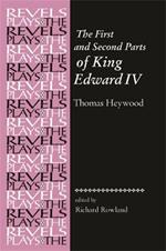 The First and Second Parts of King Edward Iv: Thomas Heywood