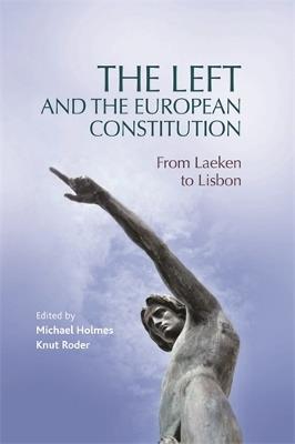 The Left and the European Constitution: From Laeken to Lisbon - cover