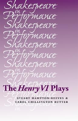The Henry vi Plays - Stuart Hampton-Reeves,Carol Chillington Rutter - cover
