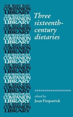 Three Sixteenth-Century Dietaries - Joan Fitzpatrick - cover