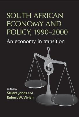 South African Economy and Policy, 1990-2000: An Economy in Transition - cover