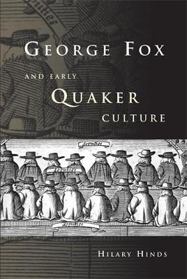 George Fox and Early Quaker Culture - Hilary Hinds - cover