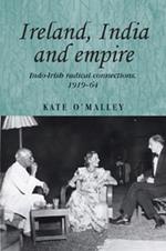 Ireland, India and Empire: Indo-Irish Radical Connections, 1919-64