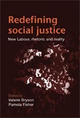 Redefining Social Justice: New Labour, Rhetoric and Reality - cover