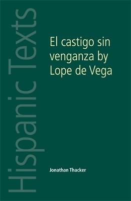 El Castigo Sin Venganza: Lope De Vega Carpio - Jonathan Thacker - cover