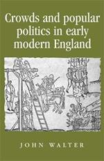 Crowds and Popular Politics in Early Modern England