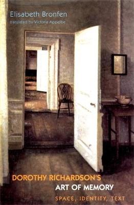 Dorothy Richardson's 'Art of Memory': Space, Identity, Text - Elisabeth Bronfen - cover