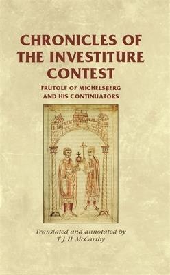 Chronicles of the Investiture Contest: Frutolf of Michelsberg and His Continuators - cover