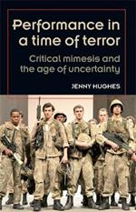 Performance in a Time of Terror: Critical Mimesis and the Age of Uncertainty