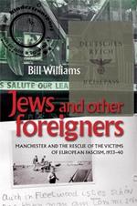 Jews and Other Foreigners: Manchester and the Rescue of the Victims of European Fascism, 1933–40