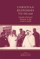 Christian Responses to Islam: Muslim-Christian Relations in the Modern World - cover