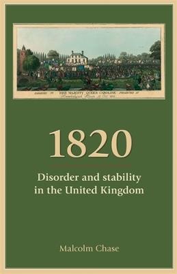 1820: Disorder and Stability in the United Kingdom - Malcolm Chase - cover