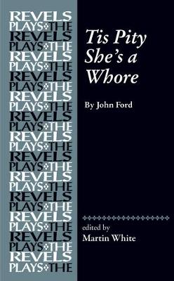 Tis Pity She's a Whore: By John Ford - cover
