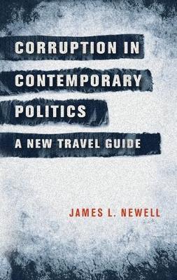Corruption in Contemporary Politics: A New Travel Guide - James L. Newell - cover