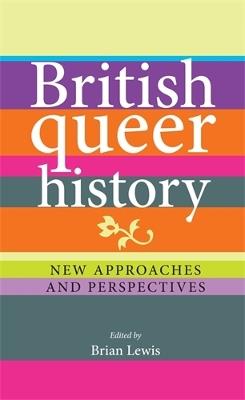 British Queer History: New Approaches and Perspectives - cover