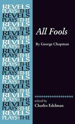 All Fools: George Chapman - Charles Edelman - cover