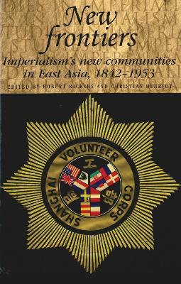 New Frontiers: Imperialism's New Communities in East Asia, 1842-1953 - cover