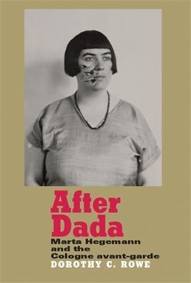 After Dada: Marta Hegemann and the Cologne Avant-Garde - Dorothy Price - cover