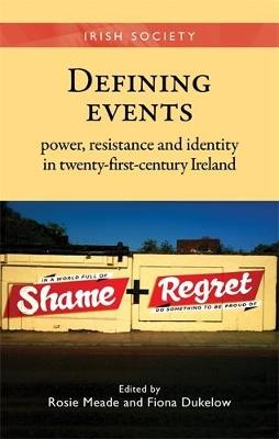 Defining Events: Power, Resistance and Identity in Twenty-First-Century Ireland - cover