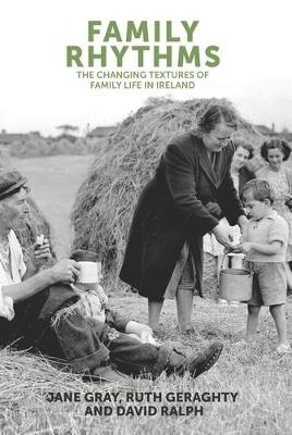 Family Rhythms: The Changing Textures of Family Life in Ireland - Jane Gray,Ruth Geraghty,David Ralph - cover
