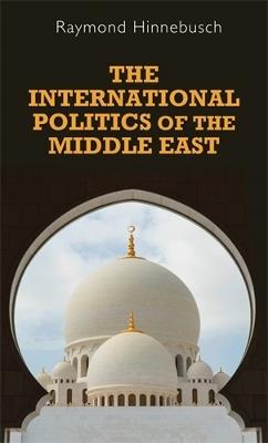 The International Politics of the Middle East - Raymond Hinnebusch - cover