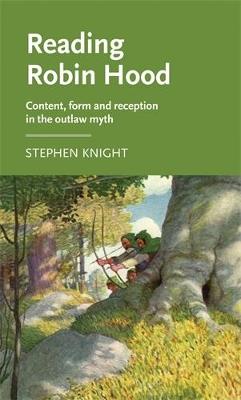 Reading Robin Hood: Content, Form and Reception in the Outlaw Myth - Stephen Knight - cover