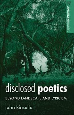 Disclosed Poetics: Beyond Landscape and Lyricism - John Kinsella - cover